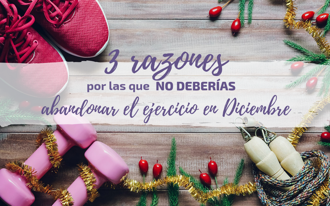 Lee estas 3 razones por las que no deberías abandonar el ejercicio en Diciembre